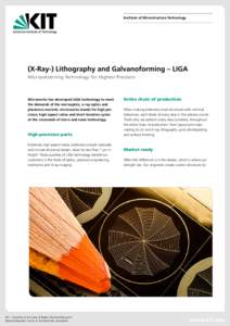 Institute of Microstructure Technology  (X-Ray-) Lithography and Galvanoforming – LIGA Micropatterning Technology for Highest Precision  Microworks has developed LIGA technology to meet
