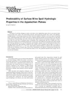 Predictability of Surface Mine Spoil Hydrologic Properties in the Appalachian Plateau by Jay W. Hawkins1 Abstract Prevention of acid mine drainage at surface coal mines in the Appalachian region relies to an extent on mi