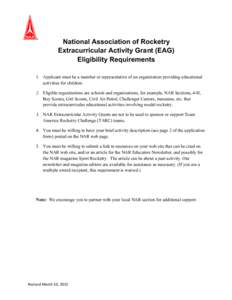 National Association of Rocketry Extracurricular Activity Grant (EAG) Eligibility Requirements 1. Applicant must be a member or representative of an organization providing educational activities for children. 2. Eligible
