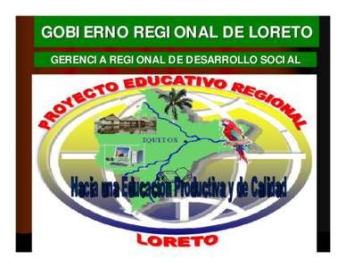 GOBIERNO REGIONAL DE LORETO GERENCIA REGIONAL DE DESARROLLO SOCIAL VISIÓN DE LA REGION Considera al ser humano base de su desarrollo SALUD