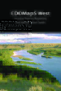 EDDMapS West Invasive Species Reporting and Identification Guide Contents About EDDMapS West .................. 3