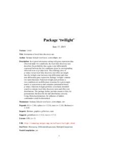Package ‘twilight’ June 17, 2015 VersionTitle Estimation of local false discovery rate Author Stefanie Scheid <> Description In a typical microarray setting with gene expression data