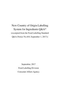 New Country of Origin Labelling System for Ingredients Q&A* (excerpted from the Food Labelling Standard Q&A (Notice No.410, September 1, September, 2017