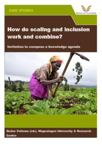 How do scaling and inclusion work and combine? Invitation to compose a knowledge agenda Sietze Vellema (ed.), Wageningen University & Research Centre