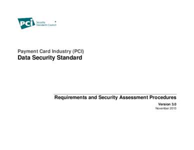 Payment Card Industry (PCI)  Data Security Standard Requirements and Security Assessment Procedures Version 3.0
