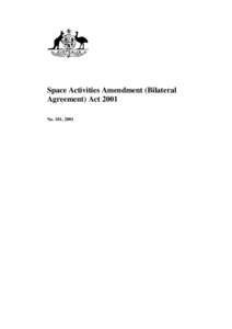 Space Activities Amendment (Bilateral Agreement) Act 2001 No. 101, 2001 Space Activities Amendment (Bilateral Agreement) Act 2001