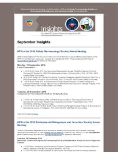 Welcome to September Insights. Inside this edition: HESI at the Safety Pharmacology Society and Environmental Mutagenesis and Genomics Society Annual Meetings! September Insights HESI at the 2016 Safety Pharmacology Soci