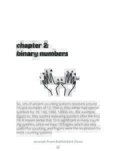 chapter 2: binary numbers So, lots of ancient counting systems revolved around 10 and multiples of 10. That is, they either had special symbols for 10, 100, 1000, 10000, etc. (for example,