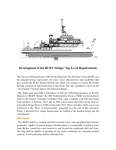 Development of the RCRV Design: Top Level Requirements The Top Level Requirements (TLR) for the Regional Class Research Vessel (RCRV) are the principal design requirements for major vessel characteristics and capabilitie