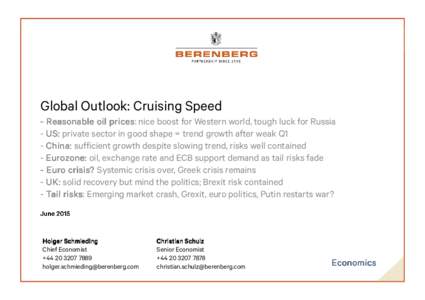Global Outlook: Cruising Speed - Reasonable oil prices: prices nice boost for Western world, tough luck for Russia - US: US: private sector in good shape = trend growth after weak Q1 - China: sufficient growth despite sl