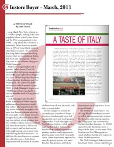 Instore Buyer – March, 2011 A Taste Of Italy By John Unrein Long Island, New York, is home to 7.5 million people, making it the most populated island in the United States