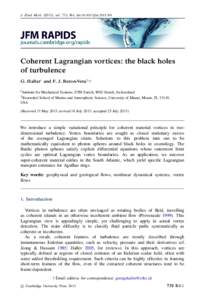 J. Fluid Mech), vol. 731, R4, doi:jfmCoherent Lagrangian vortices: the black holes of turbulence G. Haller1 and F. J. Beron-Vera2 , † 1 Institute for Mechanical Systems, ETH Zurich, 8092 Zuric