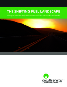 THE SHIFTING FUEL LANDSCAPE Change is inevitable, key retail considerations for alternative fuels like E15 TIMES ARE CHANGING Significant consumer shifts are occurring in the United States. Demographics are shifting tow