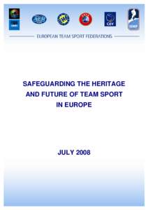 SAFEGUARDING THE HERITAGE AND FUTURE OF TEAM SPORT IN EUROPE JULY 2008