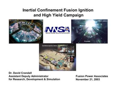 Inertial Confinement Fusion Ignition and High Yield Campaign SNL Z Facility Dr. David Crandall Assistant Deputy Administrator