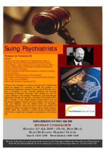 Suing Psychiatrists Professor Ian Freckelton SC Barrister Professor: Law Faculty, Department of Forensic Medicine, School of Psychology, Psychiatry and Psychological Medicine, Monash University