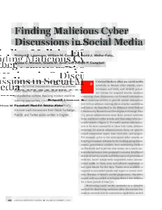 Finding Malicious Cyber Discussions in Social Media Richard P. Lippmann, William M. Campbell, David J. Weller-Fahy, Alyssa C. Mensch, Giselle M. Zeno, and Joseph P. Campbell  Today’s analysts manually examine social me