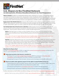 U.S. Mayors & the FirstNet Network  An Interoperable, Wireless Broadband Network for First Responders What is FirstNet: FirstNet is an independent federal entity established by Congress to ensure the building and deploym