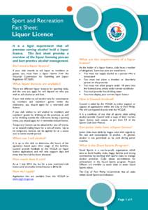 Sport and Recreation Fact Sheet: Liquor Licence It is a legal requirement that all premises serving alcohol hold a liquor licence. This fact sheet provides a