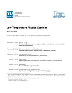 Low Temperature Physics Seminar Winter Term 2015 This seminar takes place on Mondays, 16:15 in the library of the Atominstitut, Stadionallee 2. November 16, 2015