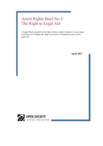 Arrest Rights Brief No.3: The Right to Legal Aid 	
   A Legal Brief prepared by the Open Society Justice Initiative to assist legal practitioners to litigate the right of arrested or detained persons to free legal aid.
