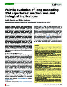 Feature Review  Volatile evolution of long noncoding RNA repertoires: mechanisms and biological implications Aure´lie Kapusta and Ce´dric Feschotte