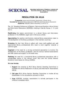 RESOLUTION ON AfLIA Proposed by: Library and Information Association of South Africa Seconded by: Swaziland Library Association (SWALA) and Kenya Library Association Adopted by: SCECSAL General Assembly, 8 June[removed]Th