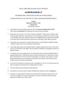 TRAVEL CONDITIONS OF AIRLINE TICKETS OFFERED BY  FOR PROMOTIONAL, ADVERTISING OR PUBLIC RELATIONS PURPOSES PARISIAN GETAWAY: IN THE FOOTSTEPS OF VIGÉE LE BRUN AND NAPOLÉON CONTEST 2 tickets Montreal or Toronto – Pari