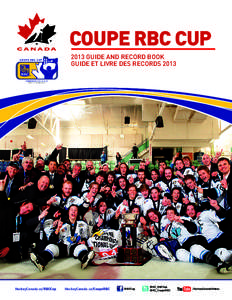 COUPE RBC CUP 2013 GUIDE AND RECORD BOOK GUIDE ET LIVRE DES RECORDS 2013 HockeyCanada.ca/RBCCup