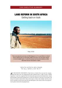 C DE E X E CU T I VE S U M M ARY  Land reform in South Africa Getting back on track  May 2008