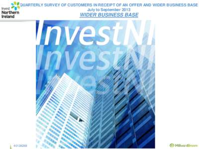 QUARTERLY SURVEY OF CUSTOMERS IN RECEIPT OF AN OFFER AND WIDER BUSINESS BASE July to September 2013 WIDER BUSINESS BASE