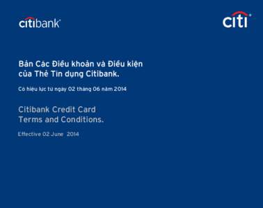 Có hiu lc t ngày 02 tháng 06 nmCitibank Credit Card Terms and Conditions. Effective 02 June 2014
