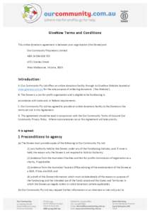 GiveNow  Terms  and  Conditions      This  online  donations  agreement  is  between  your  organisation  (the  Donee)  and   Our  Community  Proprietary  Limited   ABN  24  094  608  705   of  