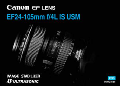 EF24-105mm f/4L IS USM  ENG Instruction  Thank you for purchasing a Canon product.