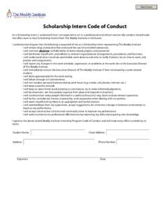 Print Form  Scholarship Intern Code of Conduct As a Scholarship Intern, I understand that I am expected to act in a professional and ethical manner. My conduct should make the office want to host Scholarship Interns from