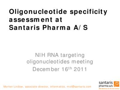 Oligonucleotide drug discovery at Santaris Pharma  + emphasis on specificity