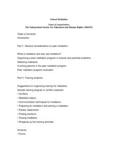 School Mediation Name of organisation: The Independent Society for Education and Human Rights (SIEDO) Table of Contents Introduction Part 1: General considerations on peer mediation