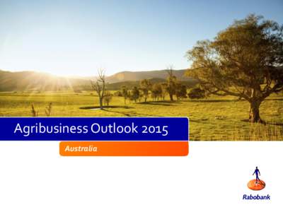 Agribusiness Outlook 2015 Australia What to watch in 2015 Rabobank swing factors Rabobank has identified 5 key swing factors that we believe will be critical in