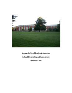 Annapolis Royal Regional Academy School Closure Impact Assessment September 7, 2011 Table of Contents Section 1 – Identification Report
