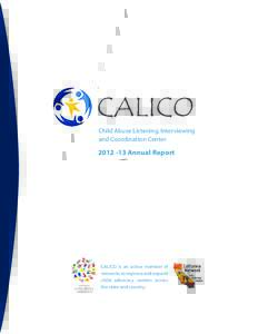 Child Abuse Listening, Interviewing and Coordination CenterAnnual Report  CALICO is an active member of