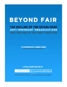 0 | Beyond FAIR: – A Special Report of the IREHR  BEYOND FAIR: THE DECLINE OF THE ESTABLISHED ANTI-IMMIGRANT ORGANIZATIONS AND THE RISE OF TEA PARTY NATIVISM By Devin Burghart and Leonard Zeskind