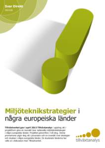 Svar Direkt 2014:02 Miljöteknikstrategier i några europeiska länder Tillväxtverket gav i april 2013 Tillväxtanalys i uppdrag att i