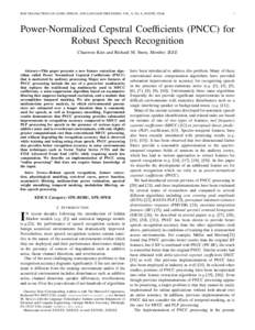 IEEE TRANSACTIONS ON AUDIO, SPEECH, AND LANGUAGE PROCESSING, VOL. X, NO. X, MONTH, YEAR  1 Power-Normalized Cepstral Coefficients (PNCC) for Robust Speech Recognition