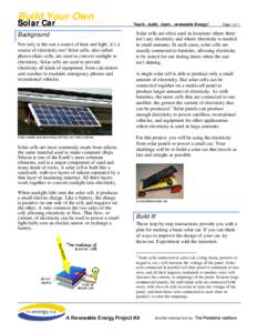 Build Your Own Solar Car Background Not only is the sun a source of heat and light, it’s a source of electricity too! Solar cells, also called photovoltaic cells, are used to convert sunlight to