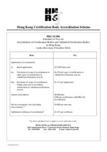 Hong Kong Certification Body Accreditation Scheme HKCAS 006 Schedule of Fees for Accreditation of Certification Bodies and Validation/Verification Bodies in Hong Kong (with effect from 9 October 2014)