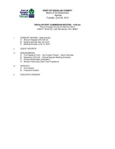 PORT OF DOUGLAS COUNTY Board of Commissioners Agenda Tuesday, June 26, 2012 REGULAR PORT COMMISSION MEETING – 9:00 am Port of Douglas County Conference Room