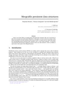 Mergeable persistent data structures Benjamin Farinier1 , Thomas Gazagnaire2 and Anil Madhavapeddy2 1: ENS Lyon [removed] 2: University of Cambridge [removed]