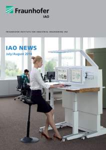 F r a u n h o f e r I n s t i t u t e f o r I n d u s t r i a l E n g i n e e r i n g I AO  IAO News July/August 2014  Fraunhofer IAO