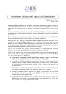 MONITORING OF MEDICINES ORIGINATING FROM JAPAN CMDh[removed], Rev. 6 October 2014 European regulatory authorities are continuing to work with international regulatory partners to ensure that appropriate measures are take