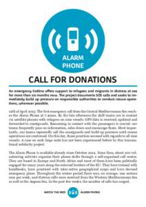 ALARM PHONE CALL FOR DONATIONS An emergency hotline offers support to refugees and migrants in distress at sea for more than six months now. The project documents SOS calls and seeks to immediately build up pressure on r